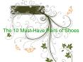 The 10 Must-Have Pairs of Shoes PowerPoint PPT Presentation
