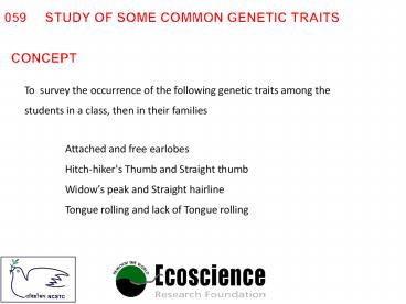 059 STUDY OF SOME COMMON GENETIC TRAITS presentation | free to view