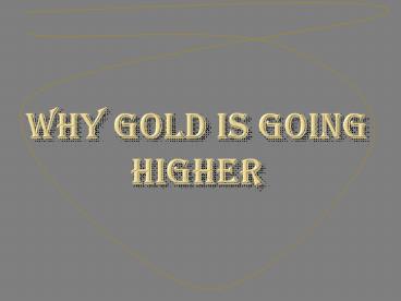 Why Gold Is Going Higher