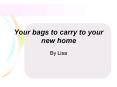 Your bags to carry to your new home PowerPoint PPT Presentation