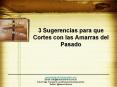 3 Sugerencias para cortar las amarras del pasado PowerPoint PPT Presentation