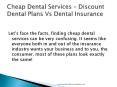 Cheap Dental Services - Discount Dental Plans Vs Dental Insurance