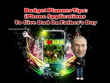 Budget Planner Tips: iPhone Applications To Give Dad On Father's Day