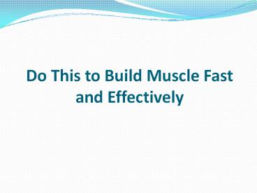 Do This to Build Muscle Fast and Effectively