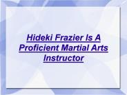 Hideki Frazier - Proficient Martial Arts Instructor