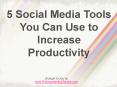 5 Social Media Tools You Can Use To Increase Productivity PowerPoint PPT Presentation
