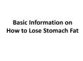 Basic Information on How to Lose Stomach Fat