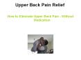 Upper Back Pain Relief - How to Get Upper Back Pain Relief Without Medication Or Exercise