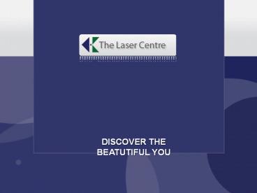 The Laser Centre : Permanent Hair Reduction