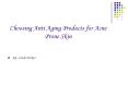 Choosing Anti Aging Products for Acne Prone Skin PowerPoint PPT Presentation