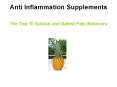 Anti Inflammation Supplements - The Top 10 Natural and Safest Pain Relievers