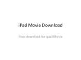 iPad Movie Download PowerPoint PPT Presentation