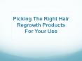 Picking The Right Hair Regrowth Products For Your Use