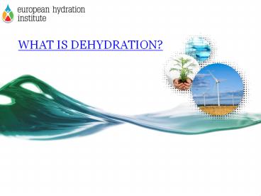 What is dehydration?