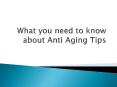 What you need to know about Anti Aging PowerPoint PPT Presentation