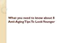 8 Anti-Aging Tips To Look Younger PowerPoint PPT Presentation