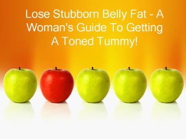 Lose Stubborn Belly Fat - A Woman's Guide To Getting