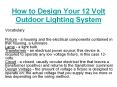 How to design your 12 volt outdoor lighting PowerPoint PPT Presentation