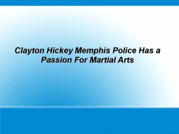 Clayton Hickey Has a Passion For Martial Arts