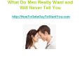 What Do Men Really Want and Will Never Tell You PowerPoint PPT Presentation