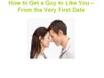 How to Get a Guy to Like You - From the Very First Date PowerPoint PPT Presentation