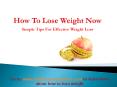 How To Lose Weight Now Simple Tips For Effective Weight Loss