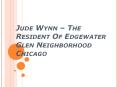 Jude Wynn – The Resident Of Edgewater Glen PowerPoint PPT Presentation