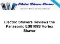 Electric Shavers Reviews the Panasonic ES8109S Vortex Shaver