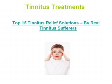 Tinnitus Treatments – Top 15 Tinnitus Relief Solutions – By Real Tinnitus Sufferers