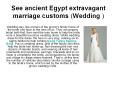 See ancient Egypt extravagant marriage customs (Wedding ) PowerPoint PPT Presentation