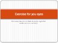 Exercise for you eyes PowerPoint PPT Presentation