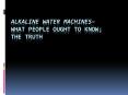 Alkaline Water Machines-- What People Ought To Know; The Truth PowerPoint PPT Presentation