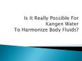 Is It Really Possible For Kangen Water To Harmonize Body Fluids? PowerPoint PPT Presentation