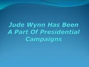 Jude Wynn Has Been a Part of Presidential Campaigns