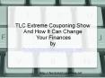 The Extreme Couponing Way Of Changing Your Finances, From TLC