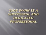 Jude Wynn is a Successful and Dedicated Professional