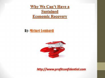 Why We Can’t Have a Sustained Economic Recovery