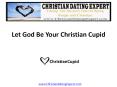 Let God Be Your Christian Cupid PowerPoint PPT Presentation
