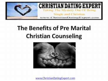 The Benefits Of Pre Marital Christian Counseling