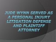 Jude Wynn Served as a Personal Injury Litigation