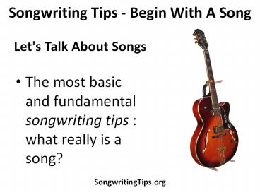 Songwriting Tips – Begin With A Song