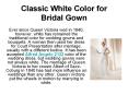 Classic White Color for Bridal Gown PowerPoint PPT Presentation