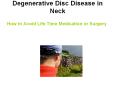 Degenerative Disc Disease in Neck – How to Avoid Life Time Medication or Surgery