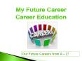 Career Education - My Future Career PowerPoint PPT Presentation