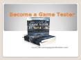 Become a Game Tester PowerPoint PPT Presentation