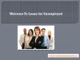 Loans for Unemployed- Same Day Payday Loans- Quick Cash Loans