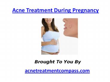 Acne Treatment During Pregnancy