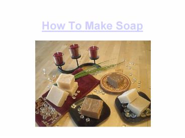 what do you need to make soap