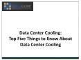 Data Center Cooling:  Top Five Things to Know About Data Center Cooling PowerPoint PPT Presentation