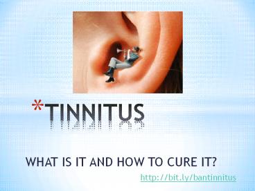 Tinnitus, What Is It and How To Cure It?